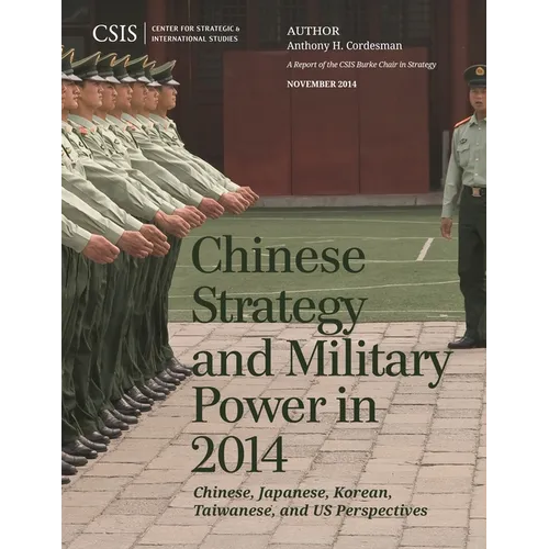 Chinese Strategy and Military Power in 2014: Chinese, Japanese, Korean, Taiwanese and Us Assessments