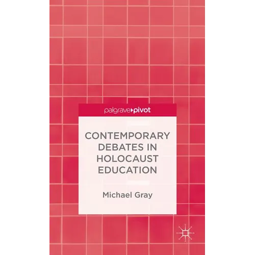 Contemporary Debates in Holocaust Education