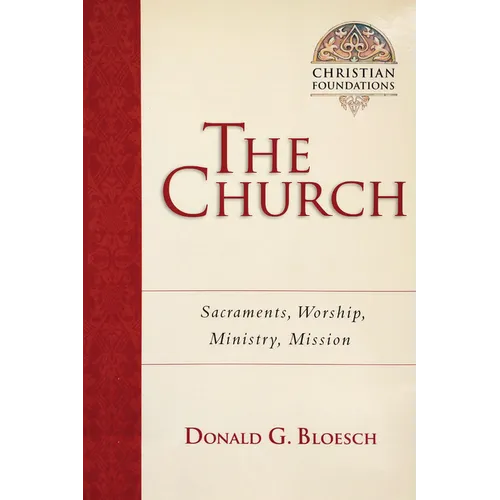The Church: Sacraments, Worship, Ministry, Mission Volume 6