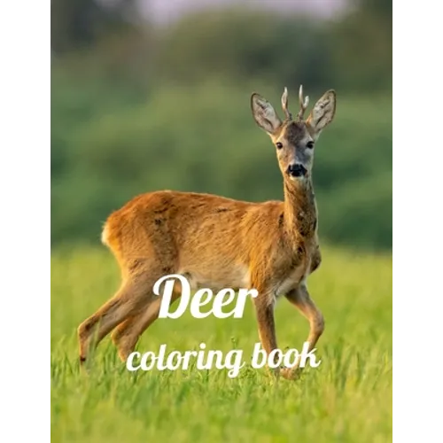 Deer coloring book: Deer coloring book for kids and adults , Animal Coloring for boy, girls, kids, deer Lover Gifts for Children, New Rese
