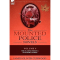 The Mounted Police Novels: Volume 4-The Flaming Forest & Five Short Stories