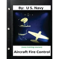 Aircraft Fire Control. By: U.S. Navy ( Navy Training Courses )