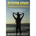 Autism ADHD Why My Child Is Different: The Complete Guide To Autism Asperger Syndrome - 10 Strategies for Celebrating Holidays With Your Autistic Chil