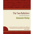 The Two Babylons - Alexander Hislop