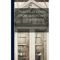 Practical Hints Upon Landscape Gardening: With Some Remarks on Domestic Architecture as Connected With Scenery