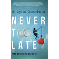 Never Too Late: From Wannabe to Wife at 62