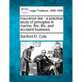 Insurance Law: A Practical Study of Principles in Marine, Fire, Life, and Accident Business.