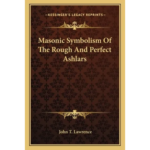 Masonic Symbolism Of The Rough And Perfect Ashlars