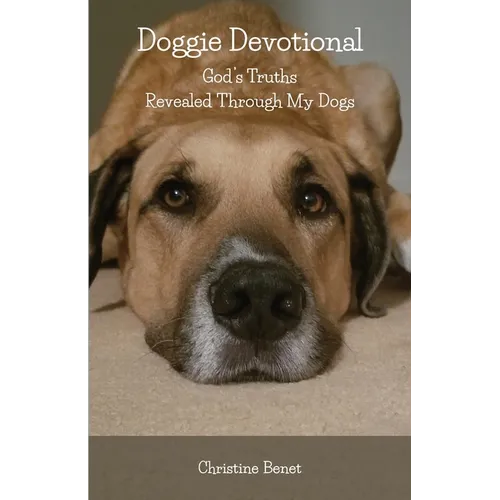 Doggie Devotional: God's Truths Revealed Through My Dogs