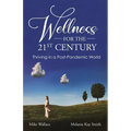Wellness for the 21st Century: Thriving in a Post-Pandemic World