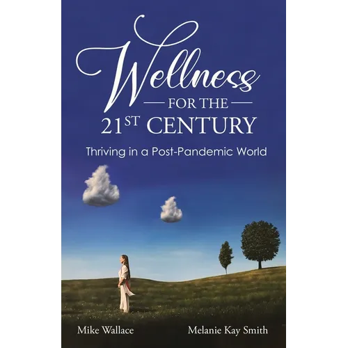 Wellness for the 21st Century: Thriving in a Post-Pandemic World