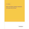 Object and Outline Teaching a Guide Book for Sunday School Workers