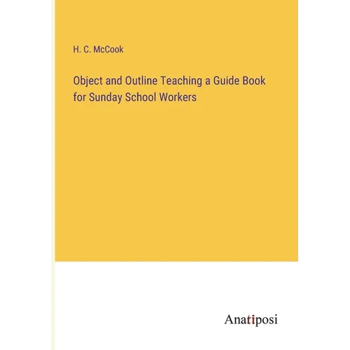 Object and Outline Teaching a Guide Book for Sunday School Workers
