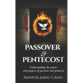 Passover and Pentecost: Understanding the power and purpose of Passover and Pentecost