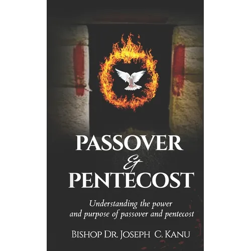 Passover and Pentecost: Understanding the power and purpose of Passover and Pentecost