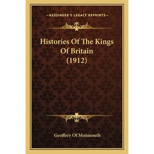 Histories Of The Kings Of Britain (1912)
