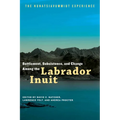 Settlement, Subsistence, and Change Among the Labrador Inuit: The Nunatsiavummiut Experience