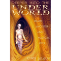 Deeper Into the Underworld: Death, Ancestors & Magical Rites