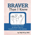 Braver Than I Knew: A 52-Week Prayer Journal for Women in Their 50's Navigating Divorce & New Beginnings