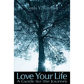 Love Your Life: A Guide for the Journey