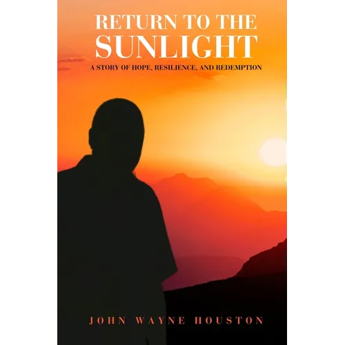 Return to the Sunlight: A Story of Hope, Resilience, and Redemption