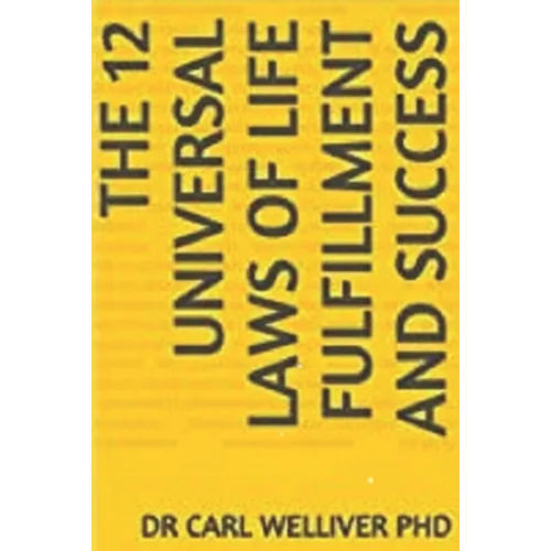 The 12 Universal Laws of Life Fulfillment and Success