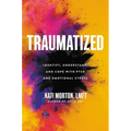 Traumatized: Identify, Understand, and Cope with Ptsd and Emotional Stress