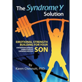 The Syndrome Y Solution: Emotional strength building for your underperforming, unmotivated, underachieving son