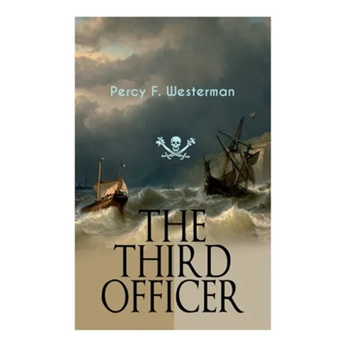 The Third Officer: Maritime Novel Featuring Pirates and Daring Sea Adventures