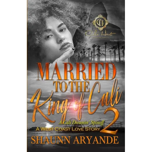 Married To The King Of Cali 2: A West Coast Love Story