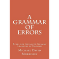 A Grammar of Errors: Rules for Advanced German Learners of English