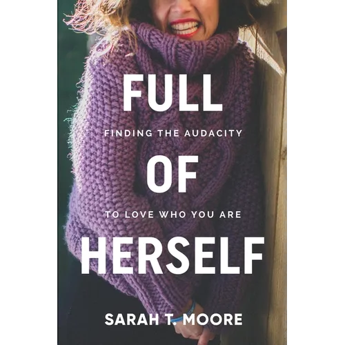 Full of Herself: Finding the Audacity to Love Who You Are