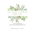As You Forge Ahead: Little Notes of Love and Accountability