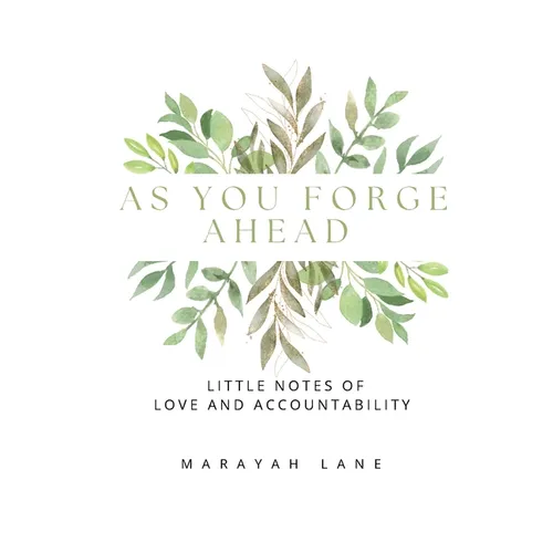 As You Forge Ahead: Little Notes of Love and Accountability