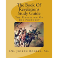 The Book Of Revelations Study Guide: The Unveiling Of The Prophecy