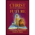 Christ Reveals Himself and the Future: A Seminar Covering Every Chapter of Revelation
