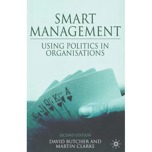 Smart Management: Using Politics in Organizations