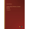 Another Study of Woman; La Grande Breteche: in large print