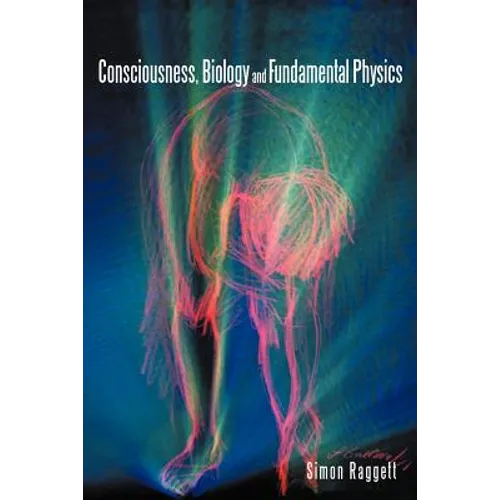 Consciousness, Biology and Fundamental Physics
