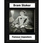 Famous Impostors (1910) by: Bram Stoker
