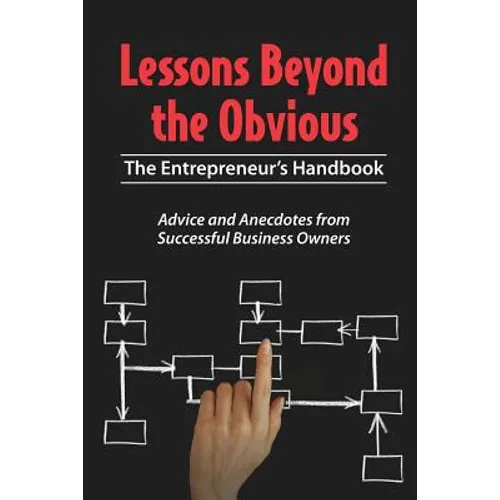 Lessons Beyond the Obvious: The Entrepreneur's Handbook