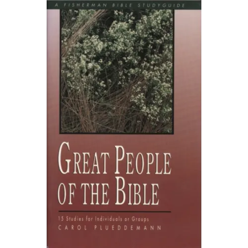 Great People of the Bible: 15 Studies for Individuals or Groups