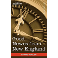 Good Newes from New England: A True Relation of Things Very Remarkable at the Plantation of Plimouth in New England