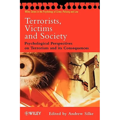 Terrorists, Victims and Society: Psychological Perspectives on Terrorism and Its Consequences