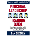 Personal Leadership Training Guide: Everything you need to know to think clearly, move forward and win with Rules-Based Thinking