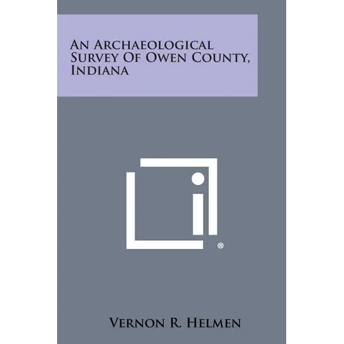 An Archaeological Survey of Owen County, Indiana