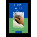 Those Who Care: A Guided Journal for Past, Present, and Future Transplant Caregivers