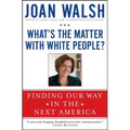 What's the Matter with White People?