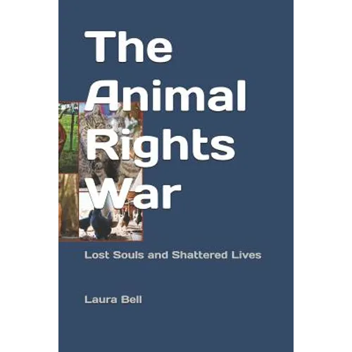 The Animal Rights War: Lost Souls and Shattered Lives