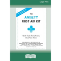 The Anxiety First Aid Kit: Quick Tools for Extreme, Uncertain Times [Standard Large Print 16 Pt Edition]
